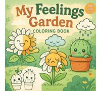 My Feelings Garden Coloring Book for Kids Ages 3-7 - Learn Emotions Through Nature & Play - 20 Single-Sided Pages: A gentle and creative coloring book ... sadness, and calm through garden themed