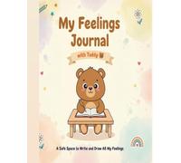My Feelings Journal with Teddy: A Write and Draw Activity Book for Kids Ages 3 4 5