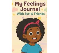 My Feelings Journal: with Zuri and Friends