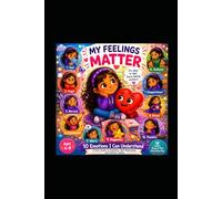 MY FEELINGS MATTER: 10 Emotions I Can Understand