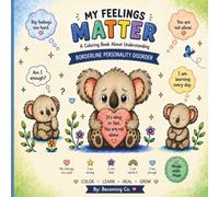 My Feelings Matter: A Coloring Book About Understanding Borderline Personality Disorder