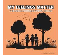 My Feelings Matter: A SoulCare Coloring & Activity Journal: Fun & Mindfulness for Kids Ages 7-9