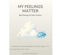 My Feelings matter: Big Feelings & Calm Choices