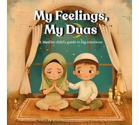 My Feelings, My Duas: A Muslim Child's Guide to Big Emotions