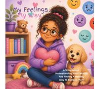 My Feelings, My Way: A Story About Understanding Big Feelings