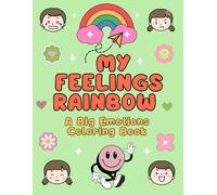 My Feelings Rainbow A Big Emotions Coloring Book: A Simple and Soothing Way for Kids to Understand Feelings Through Art| Feeling Activity Book| Perfect for Toddlers and Kindergarten| Parenting Book