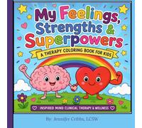My Feelings, Strengths & Superpowers: A Therapy Coloring Book for Kids