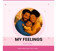 My Feelings With Daddy: A Multilingual Emotional Intelligence Book for Toddlers - Learning to Name, Express & Understand Emotions in 4 Languages