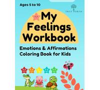 My Feelings Workbook: Emotions & Affirmations Coloring Book for Kids Ages 5+