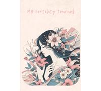 My Fertility Journal: A Guided Journal For Hope, Healing, and Heartfelt Reflections: Daily Reflections, Affirmations, and Notes for your Fertility Journey