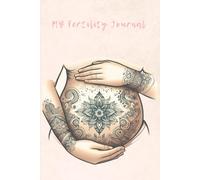 My Fertility Journal: A Guided Journal For Hope, Healing, and Heartfelt Reflections: Daily Reflections, Affirmations, and Notes for your Fertility Journey
