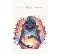 My Fertility Journal: A Guided Journal For Hope, Healing, and Heartfelt Reflections: Daily Reflections, Affirmations, and Notes for your Fertility Journey
