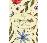 My Fibromyalgia Journal: A Daily Tracker for Pain, Mood, Sleep & Wellness