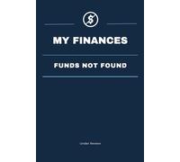 My Finances (Funds Not Found): Funny Money Notebook For Broke Adults & Bad Budgets | Sarcastic Lined Journal For Notes, Lists, Bills, And Financial Chaos (120 Pages)