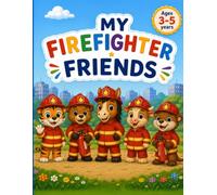 My Firefighter Friends: A Cute Firefighter Animals Coloring Book for Kids Ages 3-5 with 50 Big and Easy Pictures for Toddlers and Preschoolers