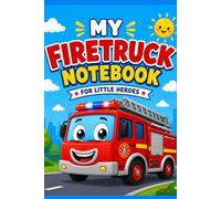 My Firetruck Notebook: Fun Fire Engine Writing & Drawing Book for Toddlers and Kids Ages 2-6 +