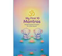 My First 10 Mantras - Simple Sanskrit Prayers for Little Hearts: A gentle introduction to Sanskrit sounds and spiritual values for children ages 2-7