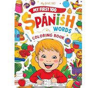 My First 100 Bilingual Spanish Words: The Coloring Book