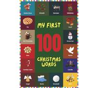 My First 100 Christmas Words: A Curated List of 100 Holiday Related Words to Boost Early Vocabulary