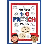 My First 100 French Words: Easy Translation and Pronunciation for Children Aged 2+