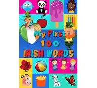 My First 100 Irish Words: Learn Irish for Kids & Toddlers | Wordbook : 100 Nice Pictures with Gaeilge & English Words | Colored Book