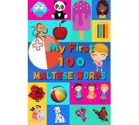 My First 100 Maltese Words: Learn Maltese for Kids & Toddlers | Wordbook : 100 Nice Pictures with Maltese & English Words | Colored Book