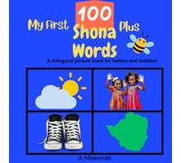 My First 100 Shona Words Plus more: A bilingual Picture Book For Babies and Toddlers