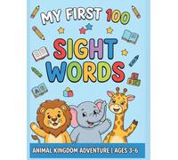 My First 100 Sight Words: An Animal Kingdom Adventure Workbook for Kids Ages 3-6: Learn to Read, Write, and Color with Dolch & Fry High-Frequency ... Pre-K and Kindergarten Readiness Activities