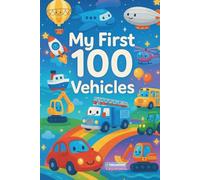 MY FIRST 100 VEHICLES: Counting & Search-and-Find Fun with Cars, Trucks, Buses, Planes, and Construction Vehicles for Kids