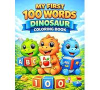 My First 100 Words Dinosaur Coloring Book: Learn Everyday Words with Cute Baby Dinosaurs for Toddlers and Preschoolers Ages 2-5, Dinosaur Coloring Book for Kids