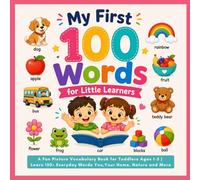 My First 100 Words for Little Learners: A Fun Picture Vocabulary Book for Toddlers Ages 1-5 | Learn 150+ Everyday Words About Animals, Food, Colors, Shapes, Vehicles and More