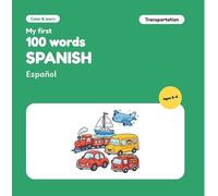 My First 100 Words in Spanish - Transportation: Color and Learn: bilingual English-Spanish coloring book for kids ages 2-6