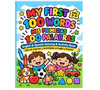My First 100 Words / Mis Primeras 100 Palabras: English & Spanish Coloring & Activity Book for Ages 3-5