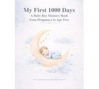 My First 1000 Days: A Baby Boy Memory Book from Pregnancy to Age Two - A Keepsake Journal for New Parents