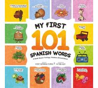 My First 101 Spanish Words: A Story-Based Bilingual Book for Kids: Spanish for Toddlers Ages 3+ | Learn Through Stories, Emotions, and Everyday Moments