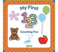 My First 123 - Counting Fun: A Counting and Numbers Book for Toddlers Ages 0-3