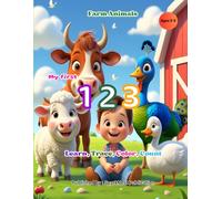 My First 123: Farm Animals for Kids (Ages 2-5) - Learn Numbers with Cute Farm Friends: A Fun Early Learning Book to Count, Trace, and Color - ... Numbers 1-10 with Adorable Farm Animals