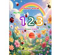 My First 123: Flower World Counting Book for Kids (Ages 2-5): Learn, Trace, and Color Numbers with Cute Flowers, Butterflies & Garden Friends | Early ... for Number Recognition and Fine Motor Skills