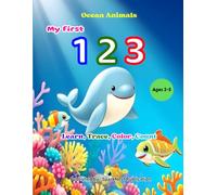 My First 123: Ocean Animals for Kids (Ages 2-5): A cute and simple preschool counting book for toddlers ages 2-5 • Learn, trace, and color numbers ... for home, preschool, and kindergarten