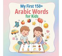 My First 150+ Arabic Words for Kids: Bilingual English-Arabic Picture Book for Toddlers & Kids to Learn Essential Words (Everyday Vocabulary) | Fun ... for homeschooling and bilingual families.