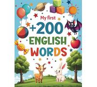 My First +200 English Words: Essential English Words and Phrases with Playful Illustrations for Kids Ages 7-10 and Beginners | Learn English Level 3.