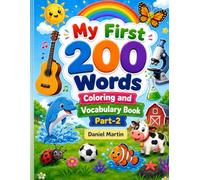 My First 200 Words Coloring and Vocabulary Book Part-2: Cute and Simple Educational Coloring Pages for Preschool Kids to Build Early Vocabulary, Boost ... and Support Fun Learning Through Coloring