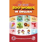 My First 200 Words in English: Learn English for Toddlers and Kids. From 2 to 10 years. All in Color.