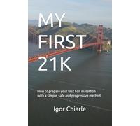 MY FIRST 21K: How to prepare your first half marathon with a simple, safe and progressive method