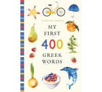 My First 400 Greek Words: An Illustrated English-Greek Vocabulary Book for Kids! (Ages 5-8)