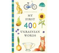 My First 400 Ukrainian Words: An Illustrated English-Ukrainian Vocabulary Book for Kids! (Ages 5-8)