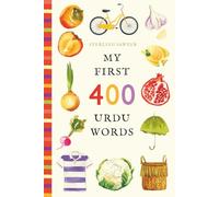My First 400 Urdu Words: An Illustrated English-Urdu Vocabulary Book for Kids! (Ages 5-8)