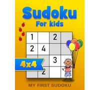 My First 4x4 Sudoku for Kids: Super Easy Beginner Puzzles to Learn Logic and Problem Solving | Fun First Puzzle Book for Ages 4-8