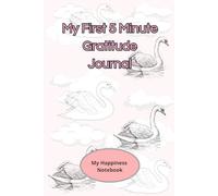 My First 5 Minute Gratitude Journal: My Happiness Notebook