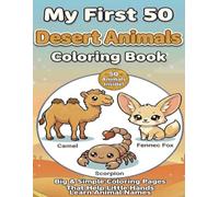 My First 50 Desert Animals Coloring Book: Big & Simple Coloring Pages That Help Little Hands Learn Desert Animal Names
